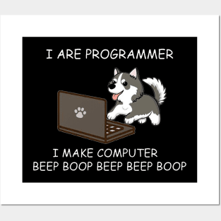 HUSKY - I ARE PROGRAMMER I MAKE COMPUTER BEEP BOOP Posters and Art